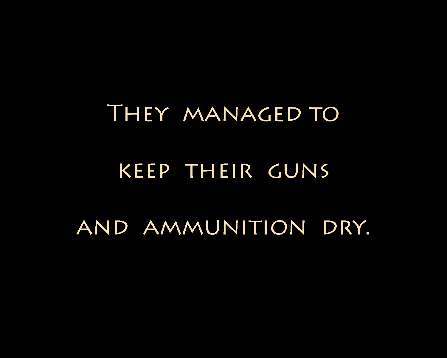Ammunition dry.